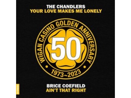 CHANDLERS / BRICE COEFIELD - Your Love Makes Me Lonely B/W Aint That Right (50 Golden Years Breakout Single) (7Inch" Vinyl)