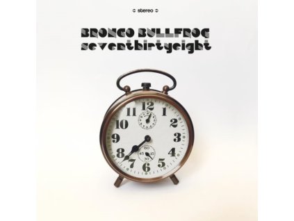 BRONCO BULLFROG - Seventhirtyeight (LP)
