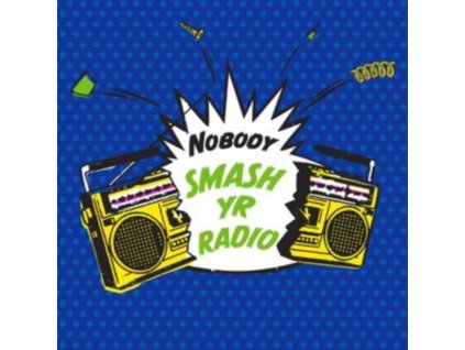 NOBODY - Smash Yr Radio Bw Velvet Cove (LP)