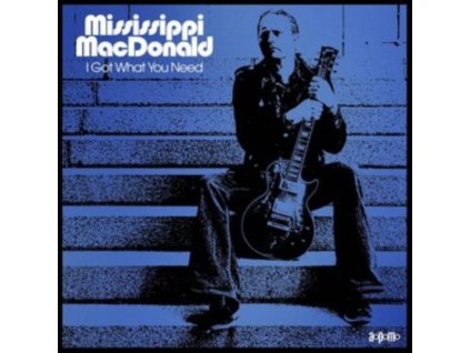 MISSISSIPPI MACDONALD - I Got What You Need (LP)