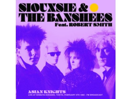 SIOUXSIE & THE BANSHEES - Asian Knights: Live At Shibuya Kokaido. Tokyo. February 5th 1983 - Fm Broadcast (Feat. Robert Smith) (LP)