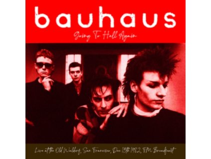 BAUHAUS - Going To Hell Again: Live At The Old Waldorf. San Francisco. Dec 15th 1982 - Fm Broadcast (LP)