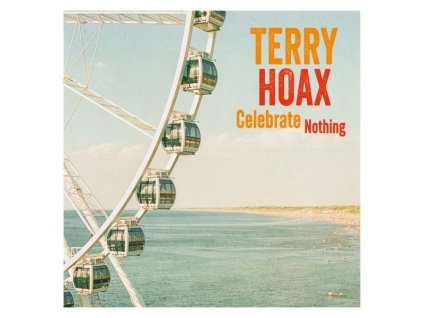 Terry Hoax - Celebrate Nothing (LP)