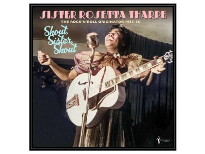 SISTER ROSETTA THARPE - Shout. Sister. Shout: The RockNRoll Originator 1938-56 (LP)