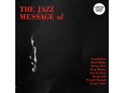 DONALD BYRD / HANK MOBLEY / HORACE SILVER / DOUG WATKINS / JOHN LA PORTA / RONNIE BALL / WENDELL MARSHALL / KENNY CLARKE - The Jazz Message Of (Clear Vinyl) (LP)