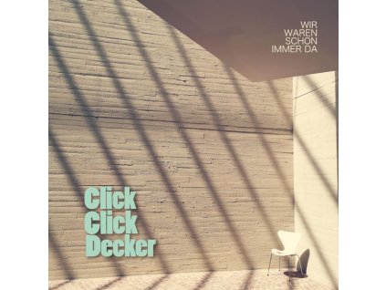 Clickclickdecker - Wir waren schon immer da (LP)
