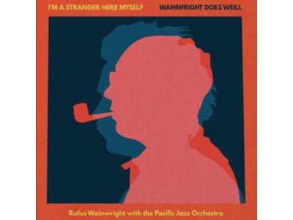RUFUS WAINWRIGHT - Im A Stranger Here Myself: Wainwright Does Weill - Rufus Wainwright With The Pacific Jazz Orchestra (LP)