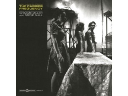GRAEME MILLER & STEVE SHILL - The Carrier Frequency (LP)