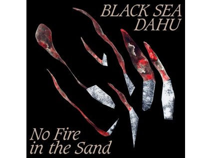 Black Sea Dahu - No Fire In The Sand (LP)