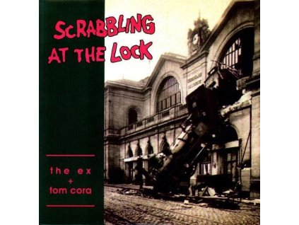 The Ex & Tom Cora - Scrabbling At The Lock (LP)