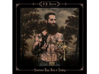 J.P. Harris - Sometimes Dogs Bark At Nothing (LP)