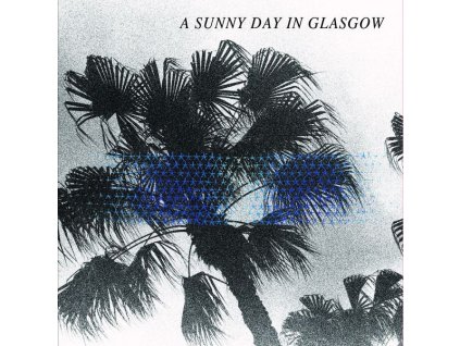 A Sunny Day In Glasgow - Sea When Absent (LP)