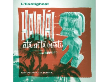 LEXOTIGHOST - Hawai Esta En Tu Mente (Emerald Waves Vinyl) (LP)