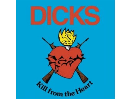 DICKS - Kill From The Heart (LP)