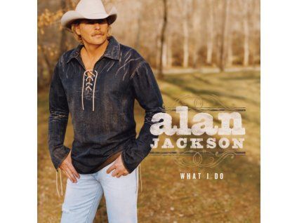 ALAN JACKSON - What I Do (LP)