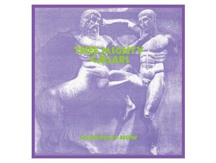 THEE MIGHTY CAESARS - ACROPOLIS NOW (LP)