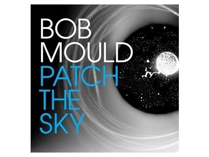 MOULD, BOB - PATCH THE SKY (LP)