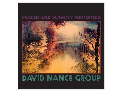 NANCE GROUP, DAVID - PEACED AND SLIGHTLY PULVERIZED (LP)