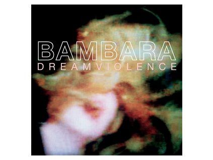 BAMBARA - DREAMVIOLENCE (LP)