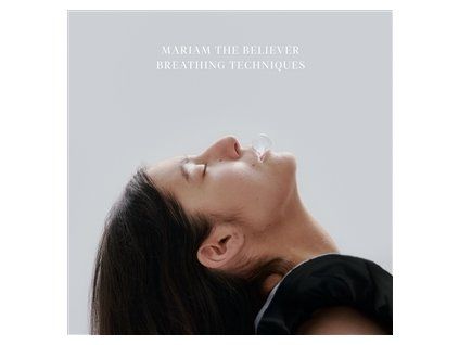 MARIAM THE BELIEVER - BREATHING TECHNIQUES (LP)