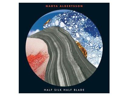 ALBERTSSON, NADIYA - HALF SILK HALF BLADE (LP)