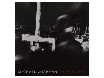 CHAPMAN, MICHAEL - TRUE NORTH (LP)
