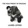 LAUREL AITKEN - The High Priest Of Reggae (LP)