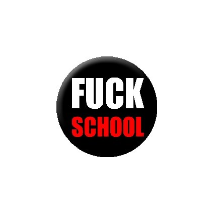 Placka Fuck School 25mm (031)