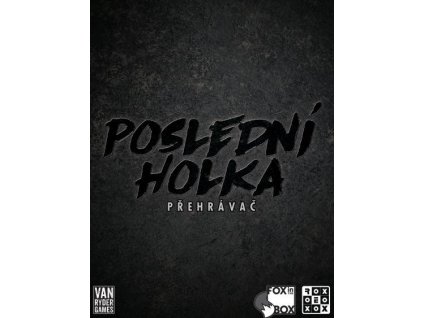 posledni holka prehravac
