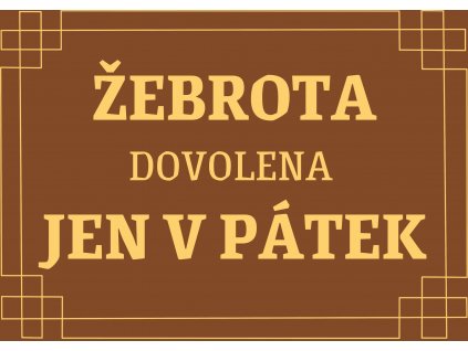 ŽEBROTA DOVOLENA JEN V PÁTEK