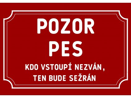 POZOR PES nezván, sežrán