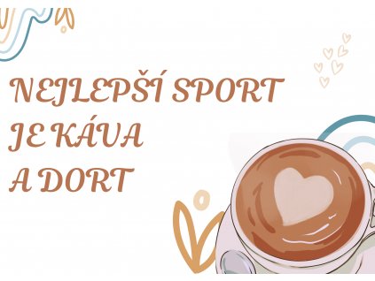 NEJLEPŠÍ SPORT JE KÁVA A DORT