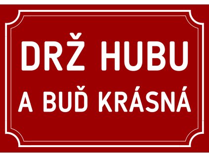 Drž hubu a buď krásná