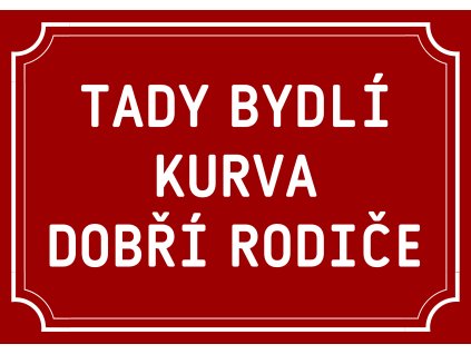 Tady bydlí kurva dobří rodiče