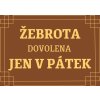 ŽEBROTA DOVOLENA JEN V PÁTEK