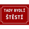 TADY BYDLÍ STĚSTÍ