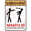 Neraďte mi