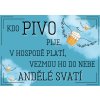 Kdo PIVO pije a v hospodě platí, vezmou ho do nebe andělé svatí