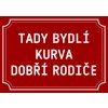 Tady bydlí kurva dobří rodiče