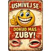 Usmívej se dokud máš zuby