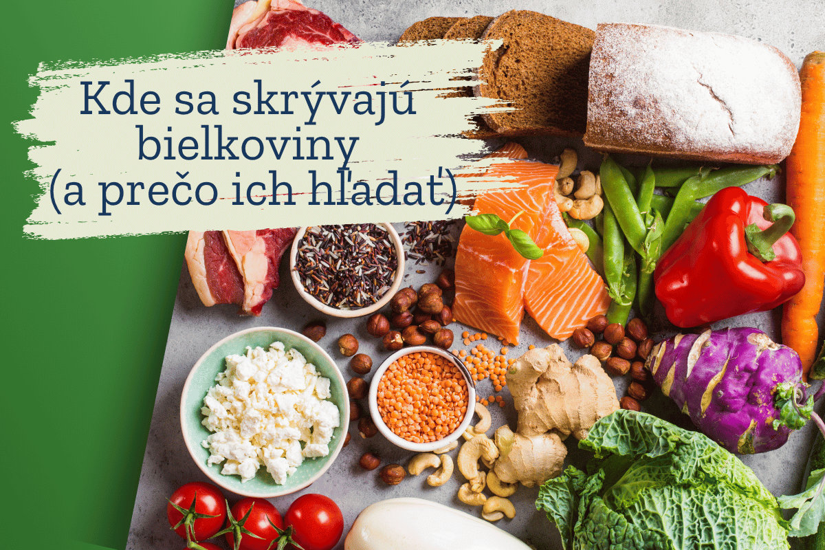 Kde sa skrývajú bielkoviny (a prečo ich hľadať)