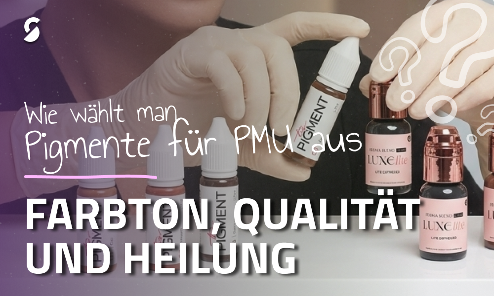So wählen Sie das richtige PMU-Pigment aus: Farbton, Qualität und Heilungsverlauf