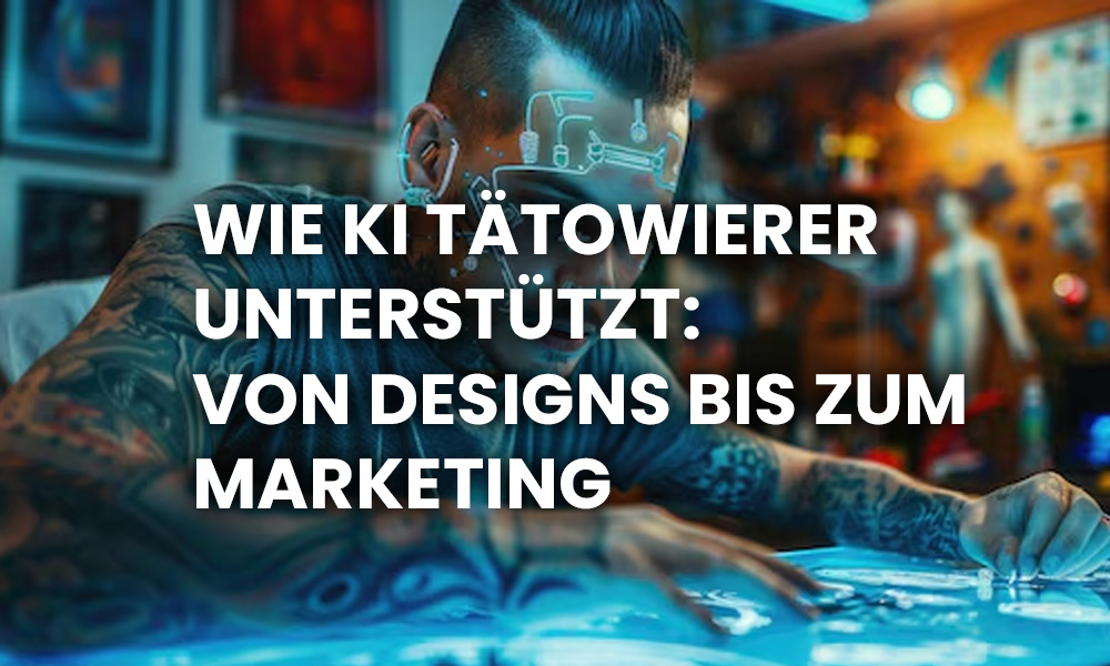 Wie KI Tätowierer unterstützt: Von Designs bis zum Marketing