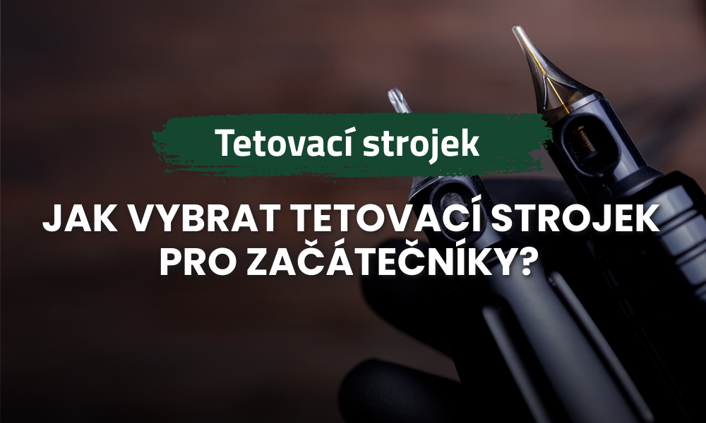Jak vybrat tetovací strojek pro začátečníky?