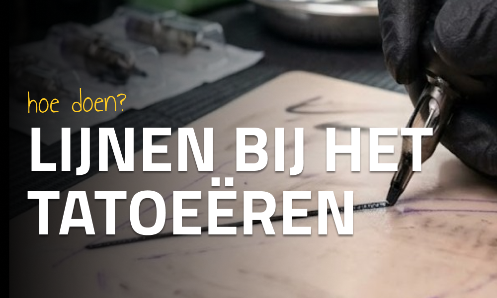 Lijnen zetten bij het tatoeëren: techniek, fouten en tips uit de praktijk