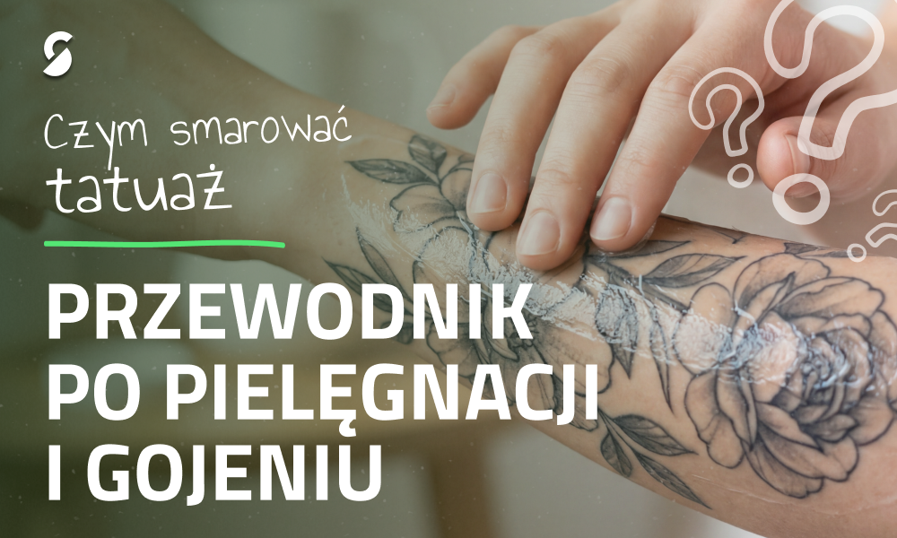 Czym smarować tatuaż? Jak dobrać odpowiednią pielęgnację w trakcie gojenia