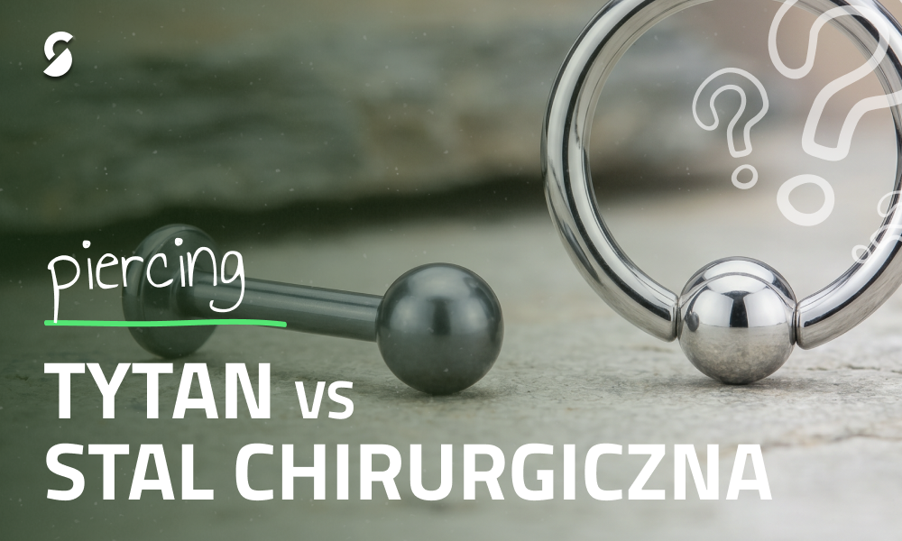 Jaki materiał na kolczyk jest najlepszy? Tytan a stal chirurgiczna