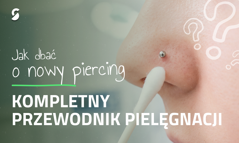 Jak dbać o piercing: Kompletny przewodnik po pielęgnacji po zabiegu