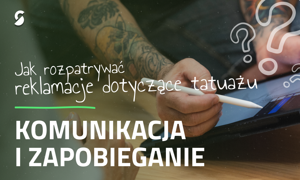 Jak rozpatrywać reklamacje dotyczące tatuaży: procedura, komunikacja i zapobieganie