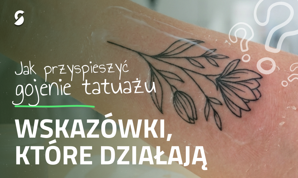 Jak przyspieszyć gojenie tatuażu: wskazówki, które naprawdę działają